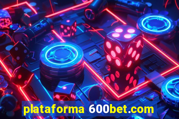 plataforma 600bet.com