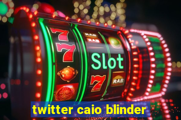 twitter caio blinder