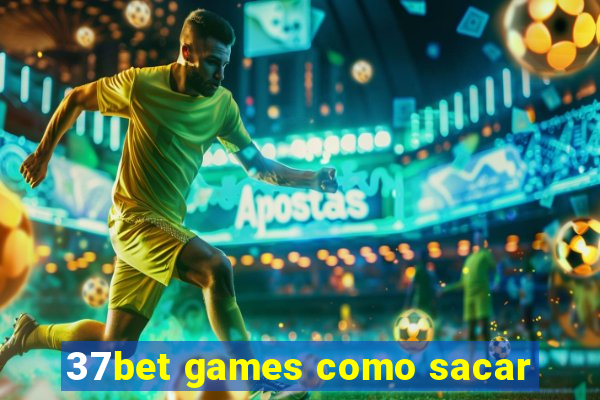 37bet games como sacar