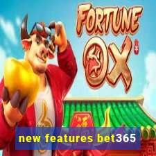 new features bet365