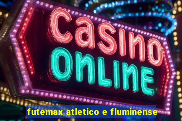 futemax atletico e fluminense