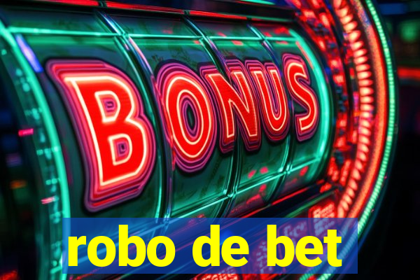 robo de bet