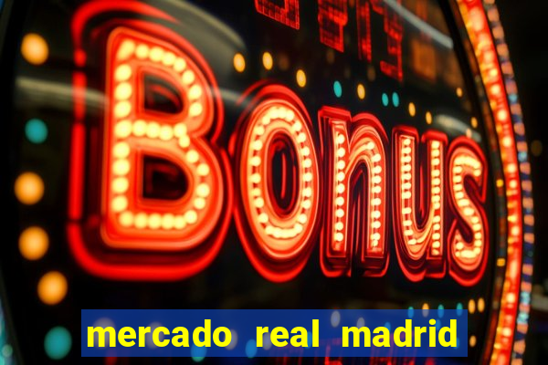 mercado real madrid ceasa encarte