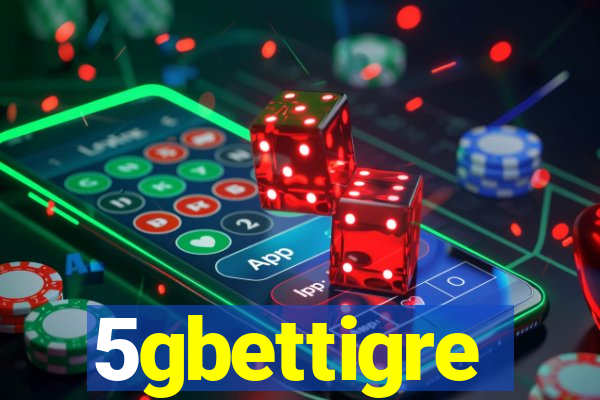 5gbettigre