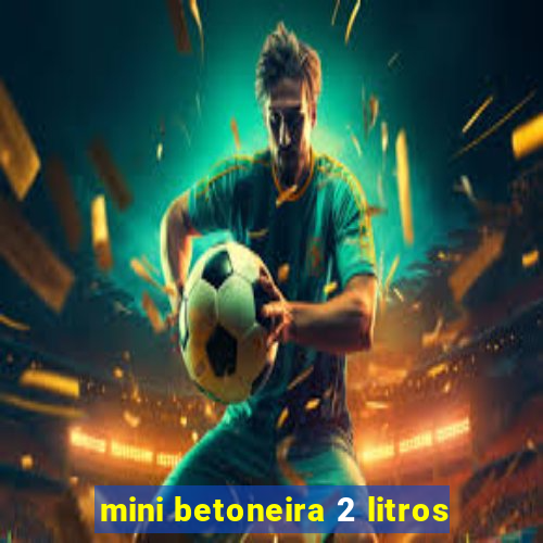 mini betoneira 2 litros