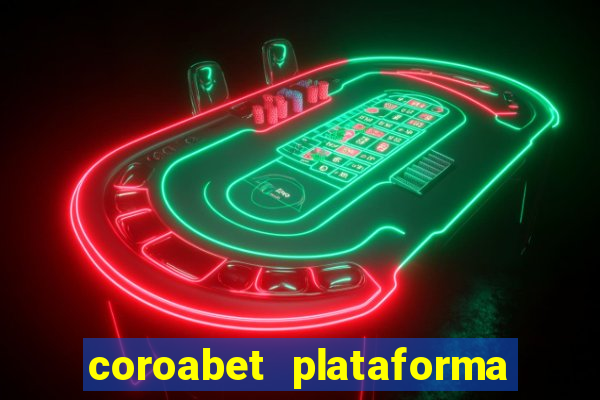 coroabet plataforma de jogos