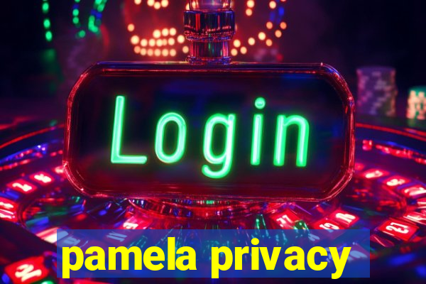 pamela privacy