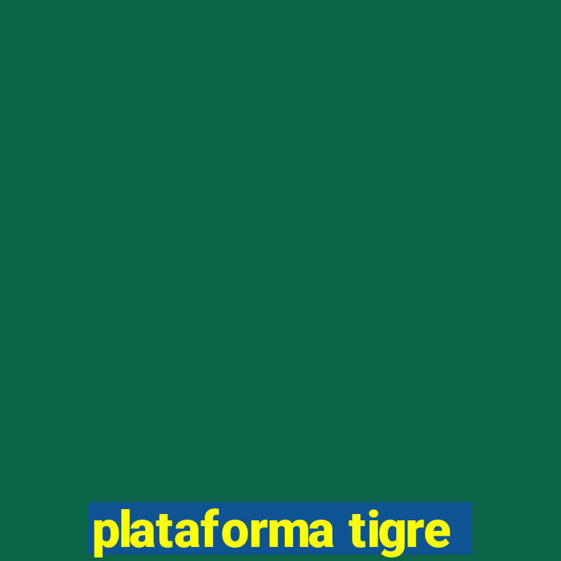 plataforma tigre