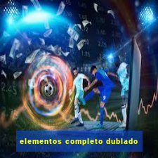 elementos completo dublado