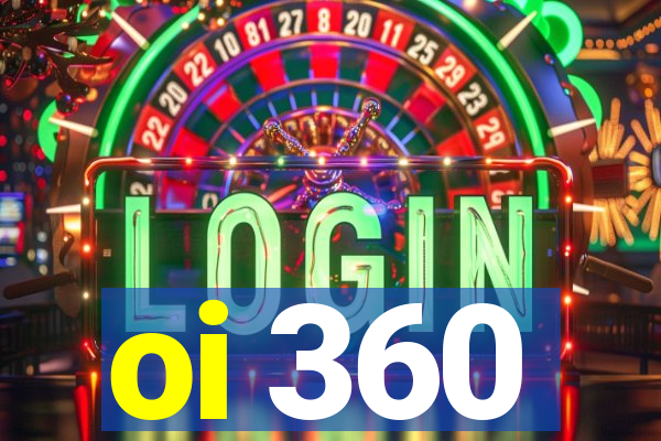 oi 360