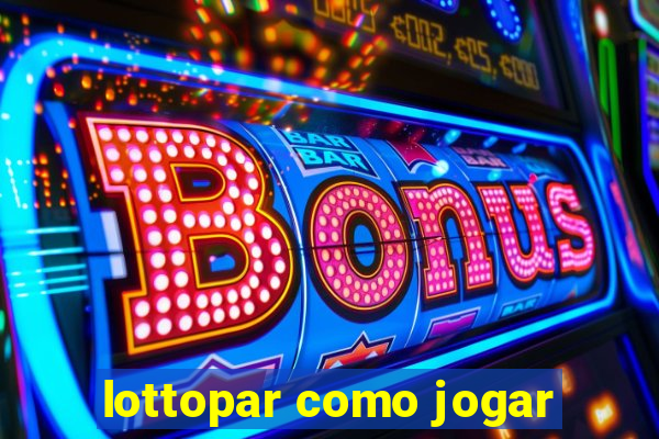 lottopar como jogar