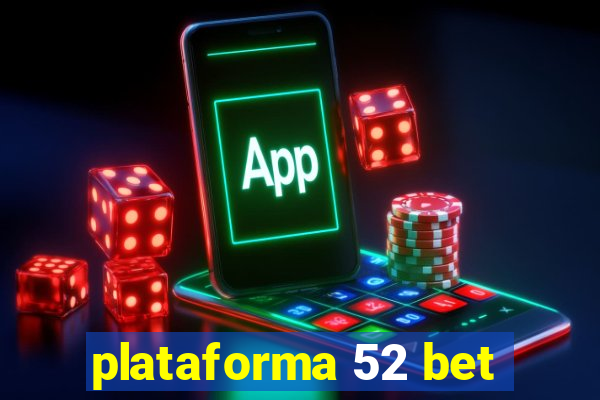 plataforma 52 bet