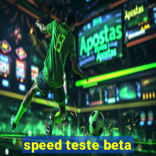 speed teste beta