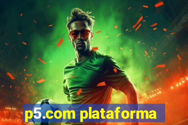 p5.com plataforma