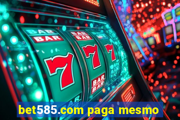 bet585.com paga mesmo