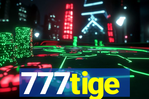 777tige