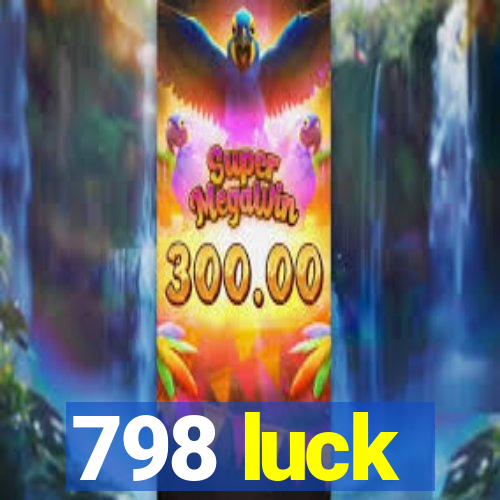 798 luck