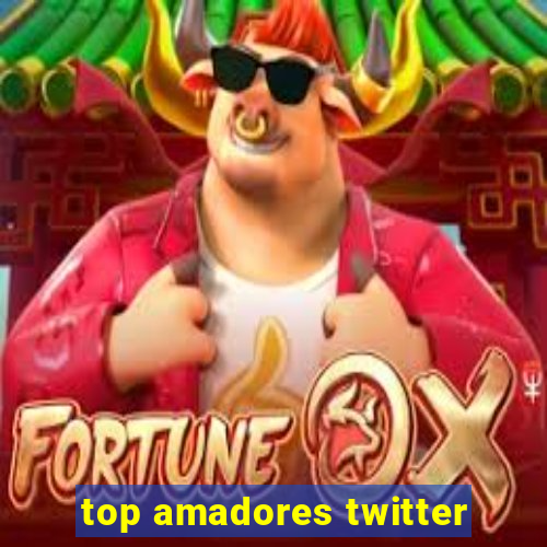 top amadores twitter