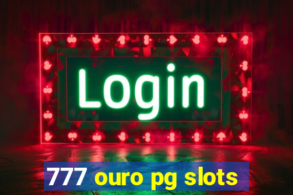 777 ouro pg slots