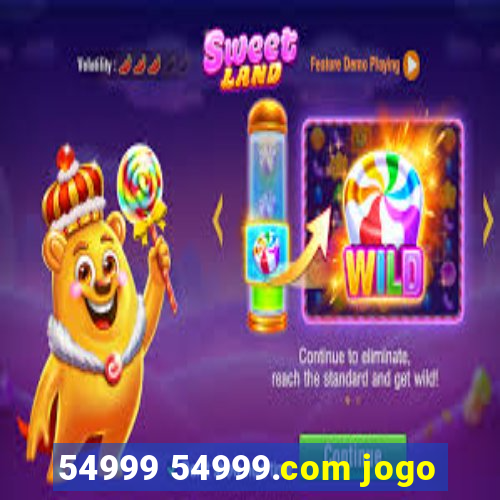 54999 54999.com jogo