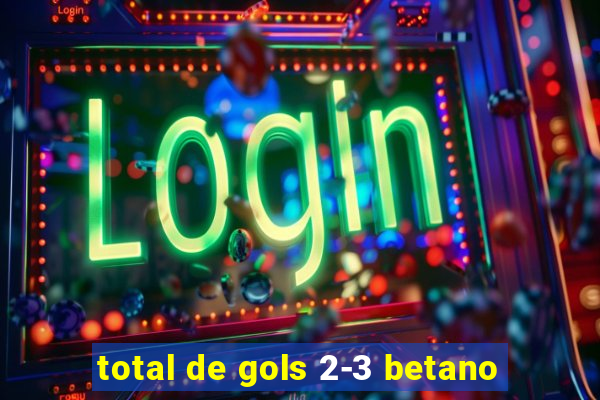 total de gols 2-3 betano