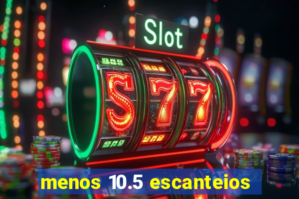 menos 10.5 escanteios