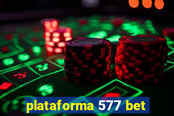 plataforma 577 bet