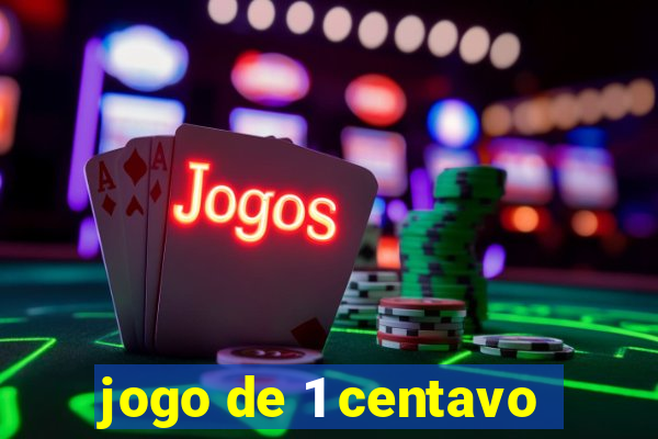 jogo de 1 centavo