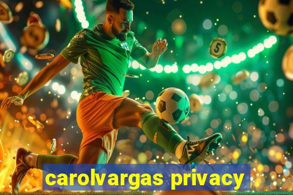 carolvargas privacy