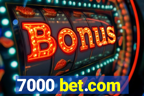 7000 bet.com