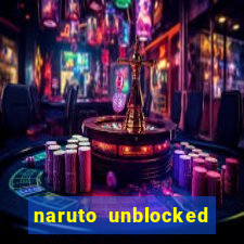 naruto unblocked games 76