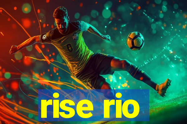 rise rio