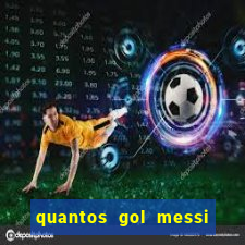 quantos gol messi tem na carreira