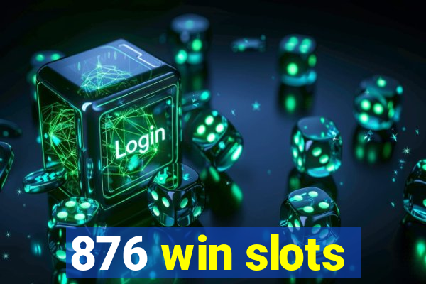 876 win slots