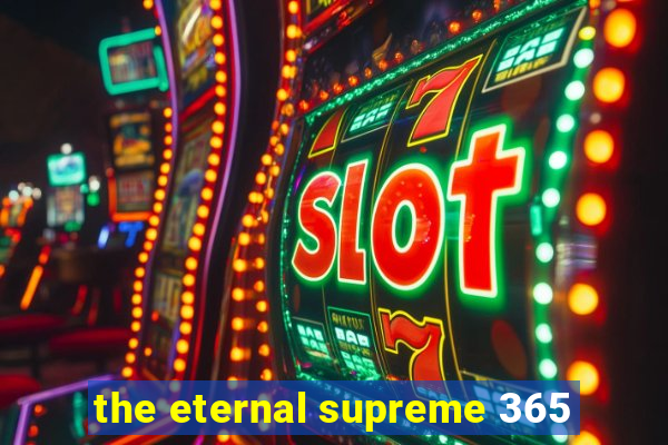 the eternal supreme 365