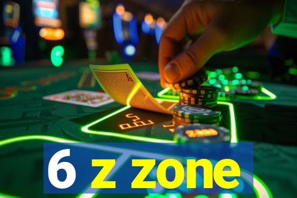 6 z zone