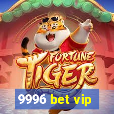 9996 bet vip