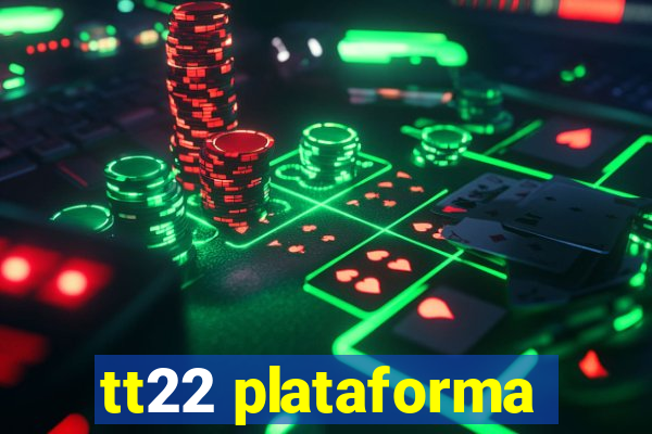 tt22 plataforma