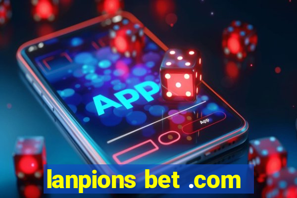 lanpions bet .com