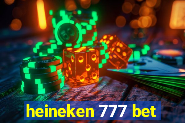 heineken 777 bet