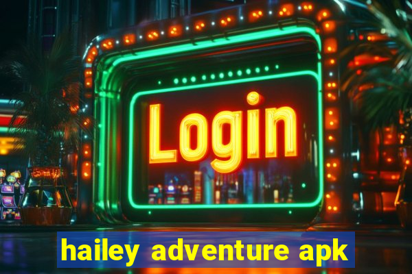 hailey adventure apk