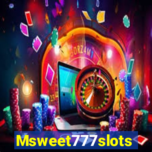 Msweet777slots