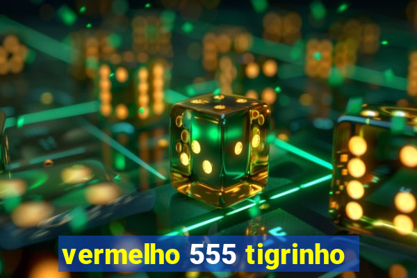 vermelho 555 tigrinho