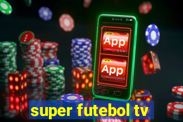 super futebol tv