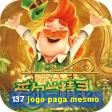 137 jogo paga mesmo