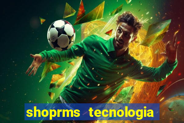 shoprms tecnologia e serviços ltda jogos