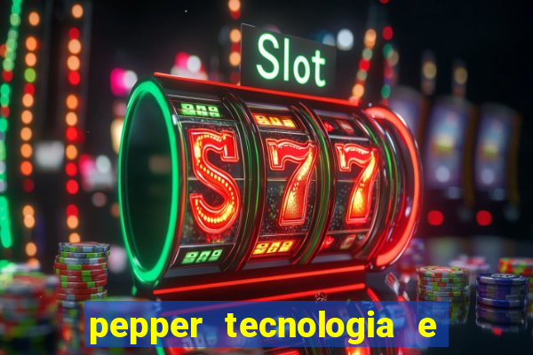 pepper tecnologia e pagamentos ltda é confiável