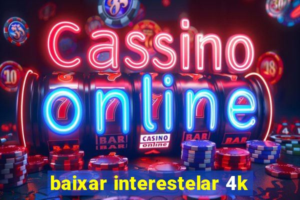 baixar interestelar 4k