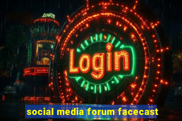 social media forum facecast