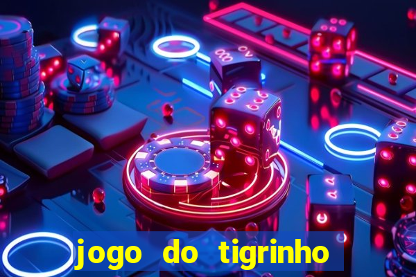 jogo do tigrinho verdade ou mentira